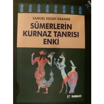 SÜMERLERİN KURNAZ TANRISI ENKI - SAMUEL NOAH KRAMER
