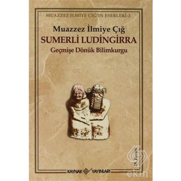 SÜMERLİ LÜDİNGİRRA - MUAZZEZ İLMİYE ÇIĞ