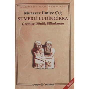 SÜMERLİ LÜDİNGİRRA - MUAZZEZ İLMİYE ÇIĞ