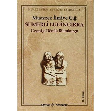 SÜMERLİ LÜDİNGİRRA - MUAZZEZ İLMİYE ÇIĞ