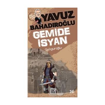 SUNGUROĞLU - GEMIDE İSYAN - YAVUZ BAHADIROĞLU