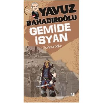 SUNGUROĞLU - GEMIDE İSYAN - YAVUZ BAHADIROĞLU