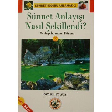 Sünnet Anlayışı Nasıl Şekillendi? - İsmail Mutlu