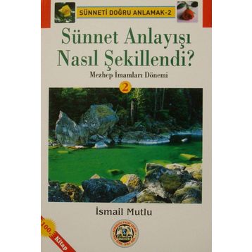Sünnet Anlayışı Nasıl Şekillendi? - İsmail Mutlu