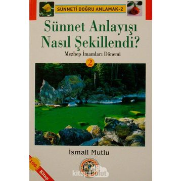 Sünnet Anlayışı Nasıl Şekillendi? - İsmail Mutlu