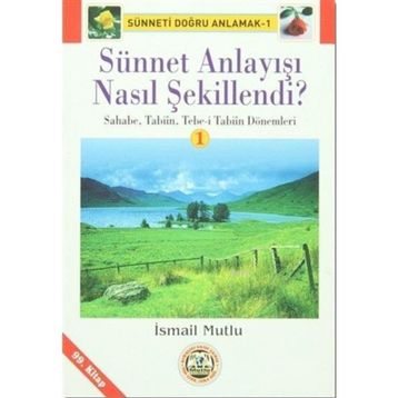 Sünnet Anlayışı Nasıl Şekillendi? - İsmail Mutlu