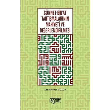 Sünnet Bid'at Tartışmalarının Mahiyeti ve Değerlendirilmesi - Abdulvehhab Gözün