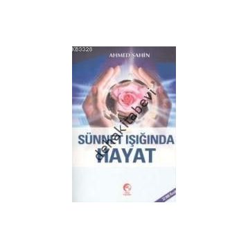 SÜNNET İŞIĞINDA HAYAT - AHMED ŞAHİN
