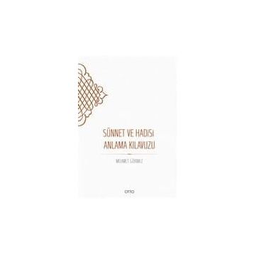 Sünnet Ve Hadisi Anlama Kılavuzu / Mehmet Görmez / Otto Yayınları