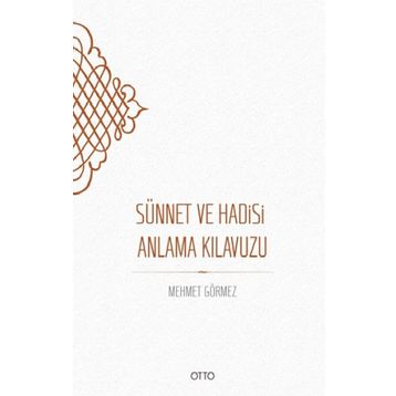 Sünnet Ve Hadisi Anlama Kılavuzu / Mehmet Görmez / Otto Yayınları