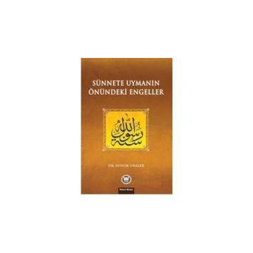 SÜNNETE UYMANIN ÖNÜNDEKİ ENGELLER - AYNUR URALER
