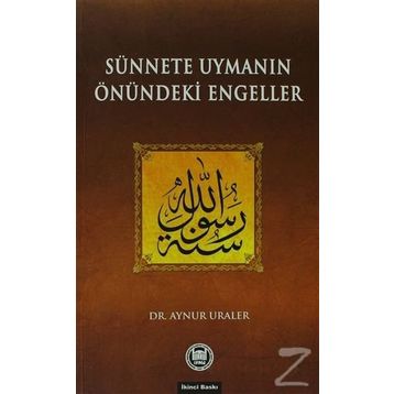SÜNNETE UYMANIN ÖNÜNDEKİ ENGELLER - AYNUR URALER