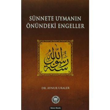 SÜNNETE UYMANIN ÖNÜNDEKİ ENGELLER - AYNUR URALER