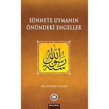 SÜNNETE UYMANIN ÖNÜNDEKİ ENGELLER - AYNUR URALER