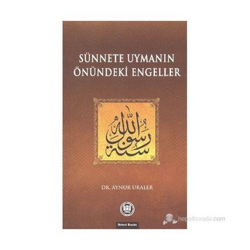 SÜNNETE UYMANIN ÖNÜNDEKİ ENGELLER - AYNUR URALER