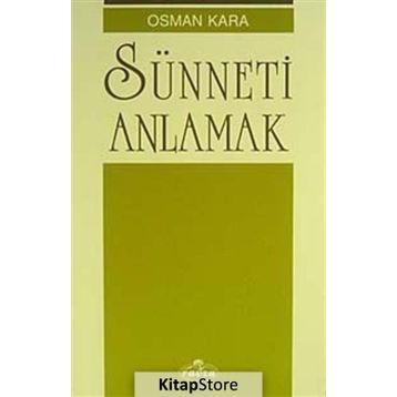 SÜNNETİ ANLAMAK - OSMAN KARA