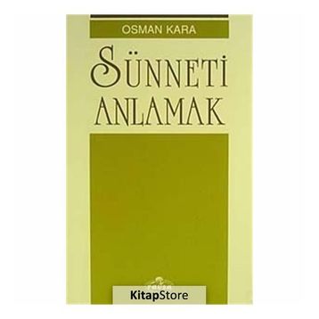 SÜNNETİ ANLAMAK - OSMAN KARA