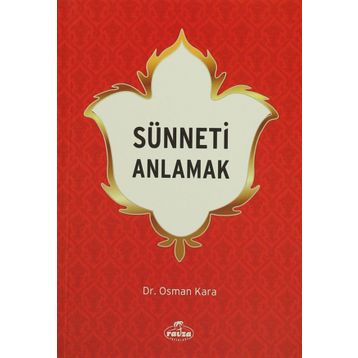 SÜNNETİ ANLAMAK - OSMAN KARA