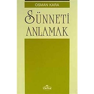 SÜNNETİ ANLAMAK - OSMAN KARA