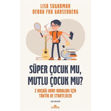 Süper Çocuk Mu, Mutlu Çocuk Mu? - Lisa Sugarman