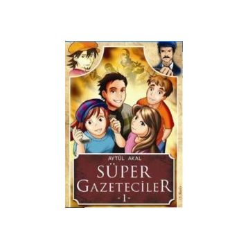 Süper Gazeteciler 1 - Serüven - Aytül Akal