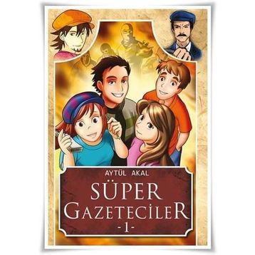 Süper Gazeteciler 1 - Serüven - Aytül Akal