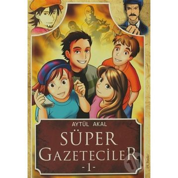 Süper Gazeteciler 1 - Serüven - Aytül Akal