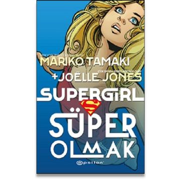 Süper Girl Süper Olmak - Mariko Tamaki - Joelle Jones
