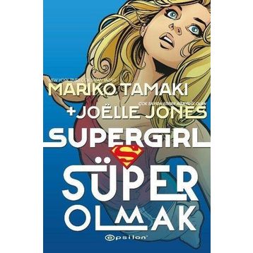 Süper Girl Süper Olmak - Mariko Tamaki - Joelle Jones