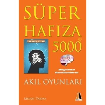 SÜPER HAFIZA 5000 - AKIL OYUNLARI : TURUNCU KITAP - MURAT TAKMA