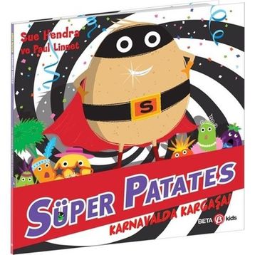 Süper Patates Karnavalda Kargaşa! - Beta Kids Yayınları