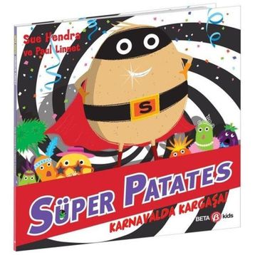 Süper Patates Karnavalda Kargaşa! - Beta Kids Yayınları