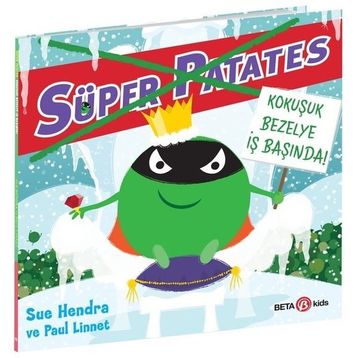 Süper Patates Kokuşuk Bezelye İş Başında! - Beta Kids Yayınları