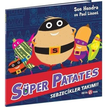 Süper Patates Ve Sebzecikler Takımı - Beta Kids Yayınları