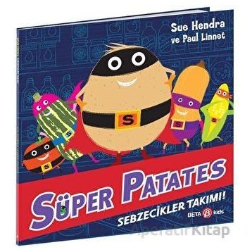Süper Patates Ve Sebzecikler Takımı - Beta Kids Yayınları