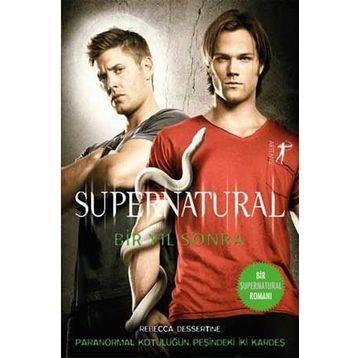 Supernatural Bir Yıl Sonra: Paranormal Kötülüğün Peşindeki İki Kardeş - Rebecca Dessertine