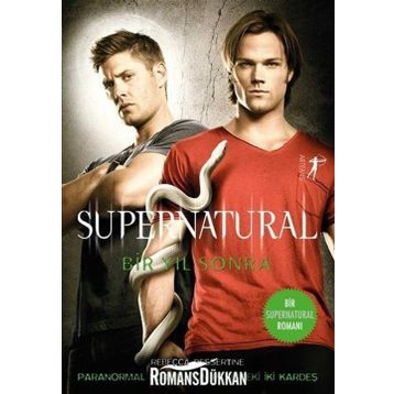 Supernatural Bir Yıl Sonra: Paranormal Kötülüğün Peşindeki İki Kardeş - Rebecca Dessertine