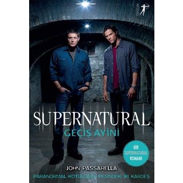 Supernatural - Geçiş Ayini: Paranormal Kötülüğün Peşindeki İki Kardeş