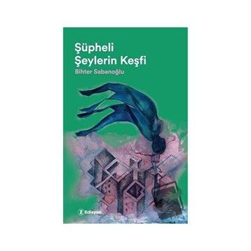 Şüpheli Şeylerin Keşfi - Bihter Sabanoğlu