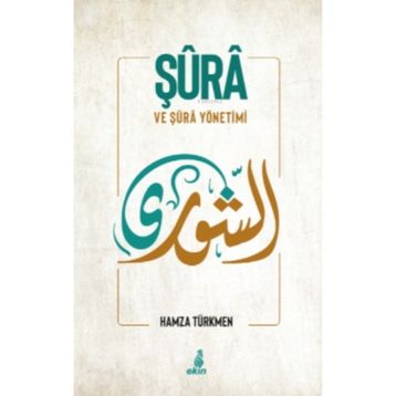 Şura ve Şura Yönetimi - Hamza Türkmen