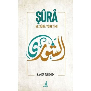 Şura ve Şura Yönetimi - Hamza Türkmen