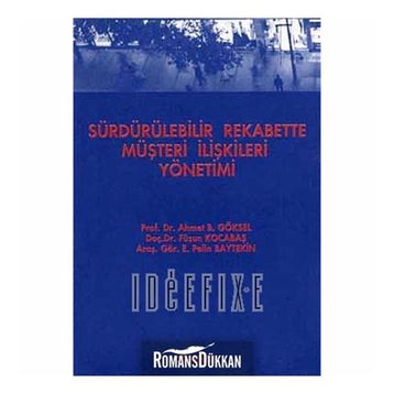 Sürdürülebilir Rekabette Müşteri İlişkileri Yönetimi - Füsun Kocabaş Ahmet B. Göksel E. Pelin Baytekin