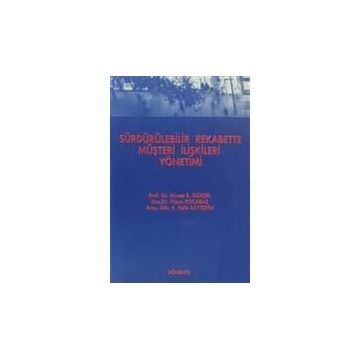 Sürdürülebilir Rekabette Müşteri İlişkileri Yönetimi - Füsun Kocabaş Ahmet B. Göksel E. Pelin Baytekin