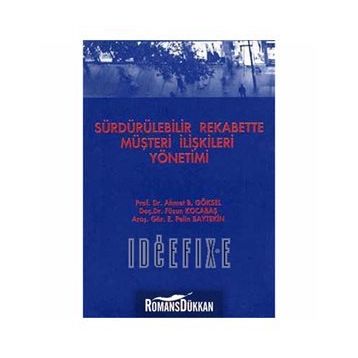 Sürdürülebilir Rekabette Müşteri İlişkileri Yönetimi - Füsun Kocabaş Ahmet B. Göksel E. Pelin Baytekin