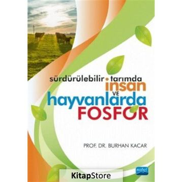 Sürdürülebilir Tarımda İnsan ve Hayvanlarda Fosfor - Burhan Kacar