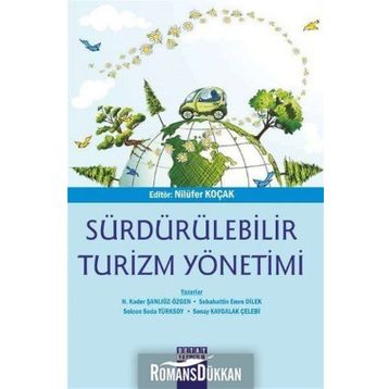 Sürdürülebilir Turizm Yönetimi - Sonay Kaygalak Çelebi H. Kader Şanlıöz Özgen Sebahattin Emre Dilek Selcen Seda Türksoy