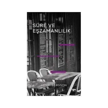Süre ve Eşzamanlılık - Henri Bergson