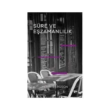 Süre ve Eşzamanlılık - Henri Bergson