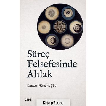 Süreç Felsefesinde Ahlak - Kasım Müminoğlu