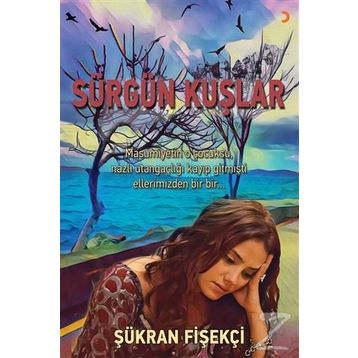 Sürgün Kuşlar - Şükran Fişekçi